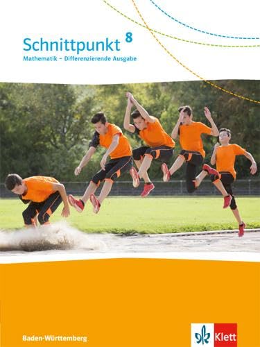 Schnittpunkt Mathematik 8. Differenzierende Ausgabe Baden-Württemberg: Schulbuch Klasse 8 (Schnittpunkt Mathematik. Differenzierende Ausgabe für Baden-Württemberg ab 2015) von Klett